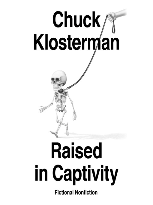 Title details for Raised in Captivity by Chuck Klosterman - Available